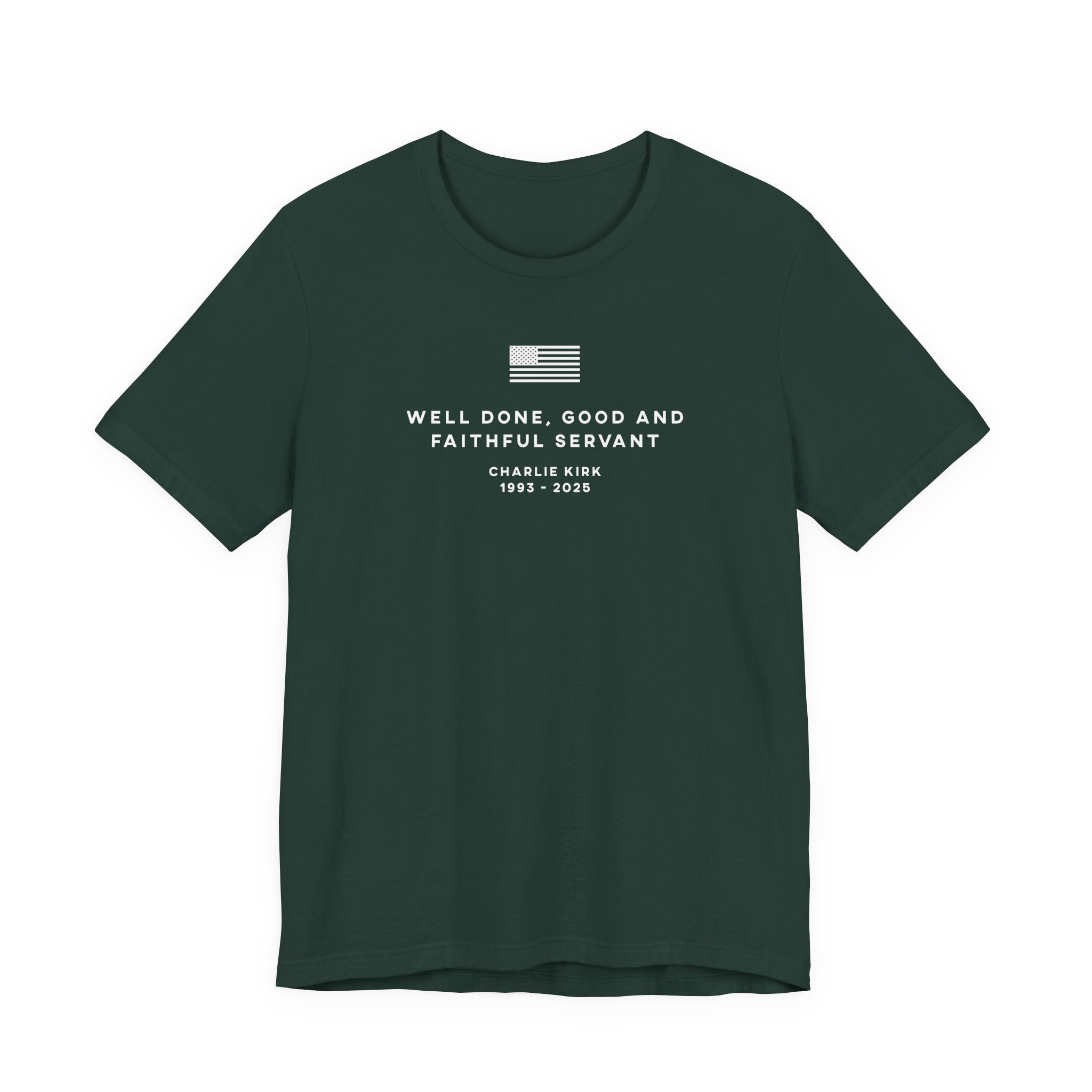 WELL DONE GOOD & FAITHFUL SERVANT Charlie Kirk Patriotic USA  God T-Shirt Short Sleeve