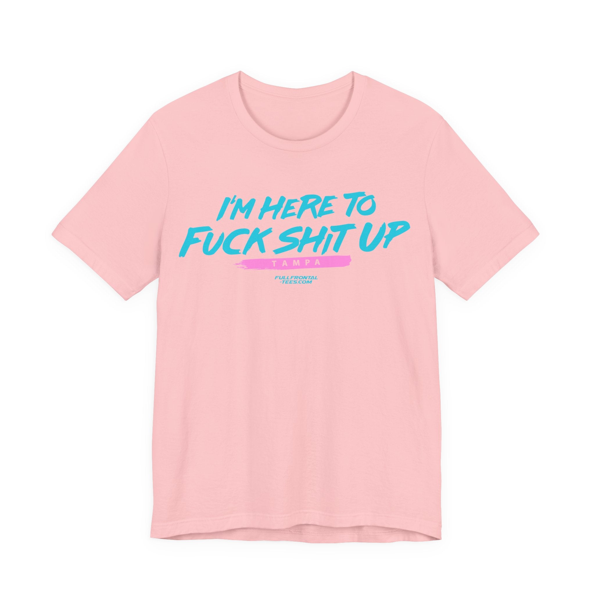 I'm Here to Fuck Shit Up TAMPA Jersey Short Sleeve T Shirt