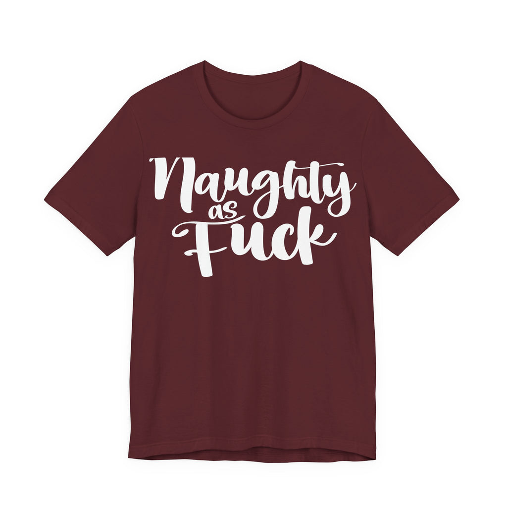 Naughty as Fuck Funny Holiday Adult Sayings Unisex Short Sleeve T-Shirt