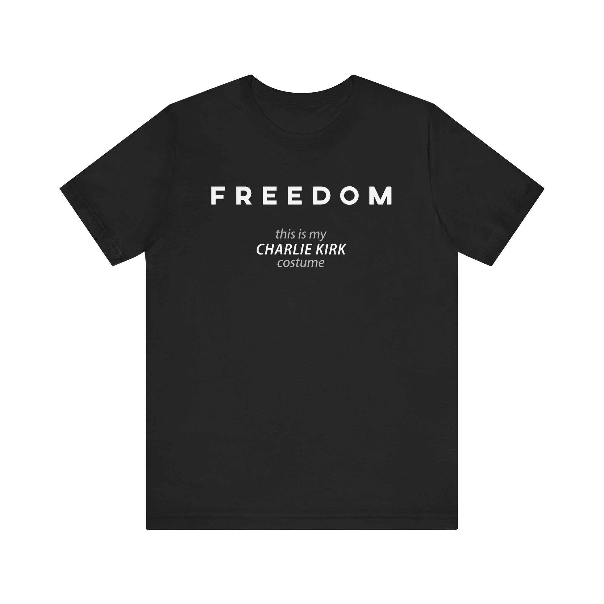 FREEDOM This is my Charlie Kirk Halloween Costume Funny Patriotic MAGA USA Gift Dad Mom Unisex T-Shirt Cool Graphic Tee