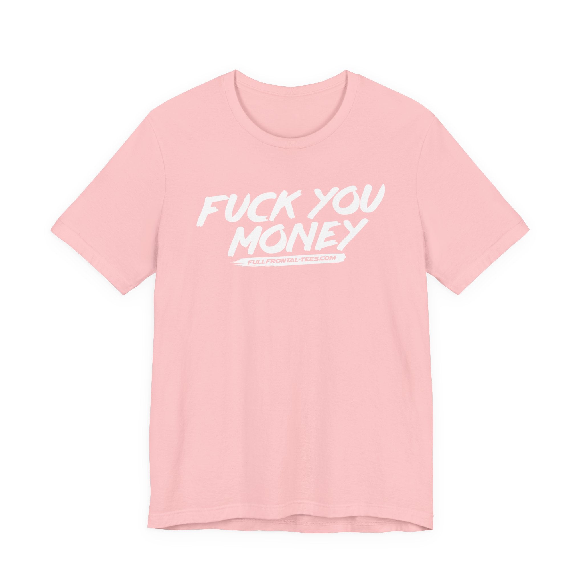 FUCK YOU MONEY Funny Jersey Short Sleeve T Shirt