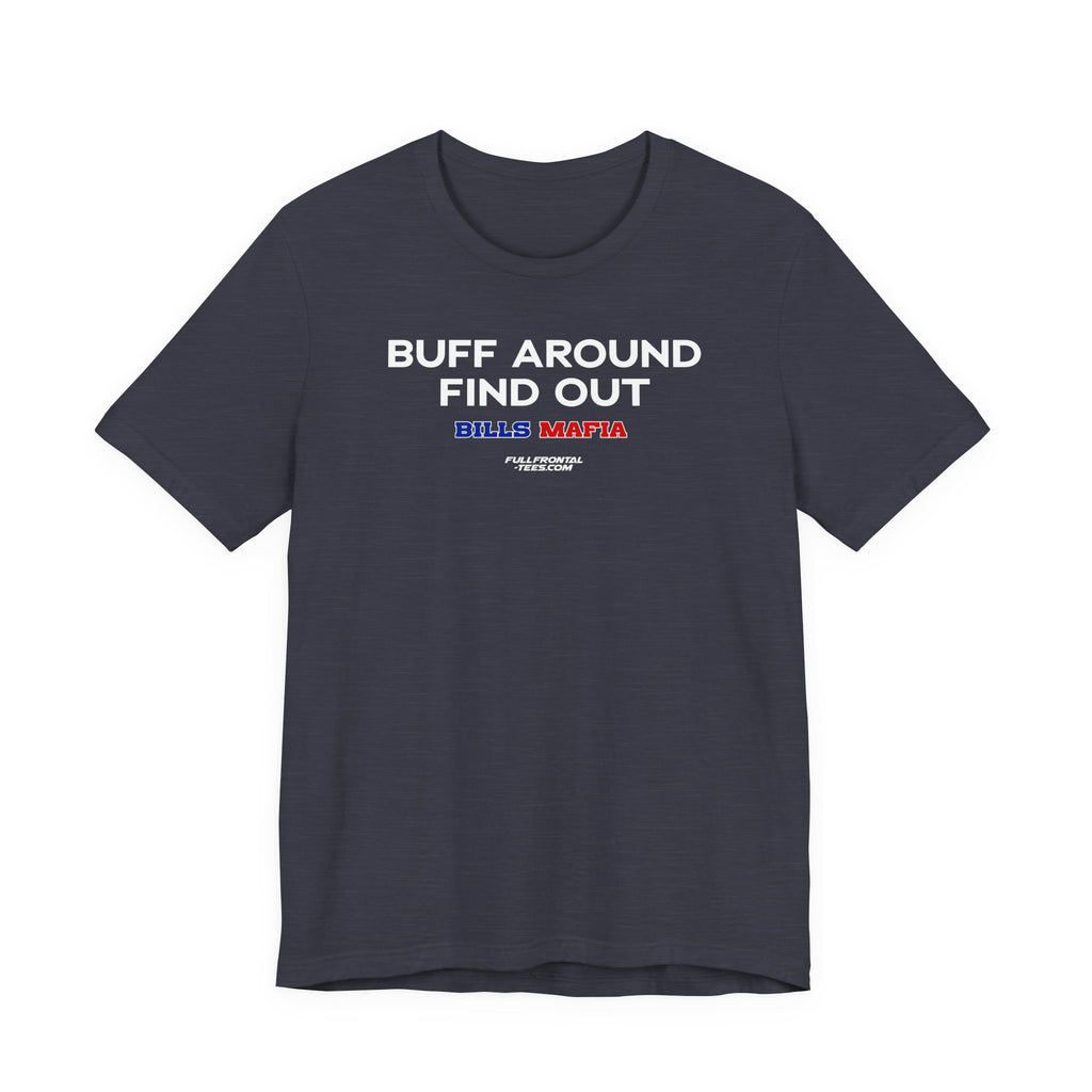 BUFF AROUND FIND OUT Buffalo Funny Mafia T-Shirt Sports Humor Buffalo Bills Fan Tee
