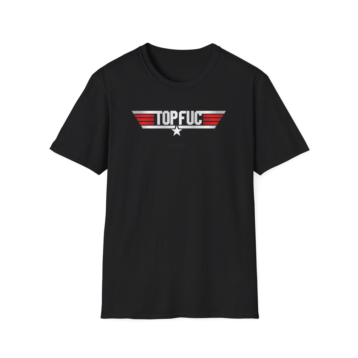 TOP FUC Funny Patriotic TOP GUN Movie Unisex Softstyle T-Shirt