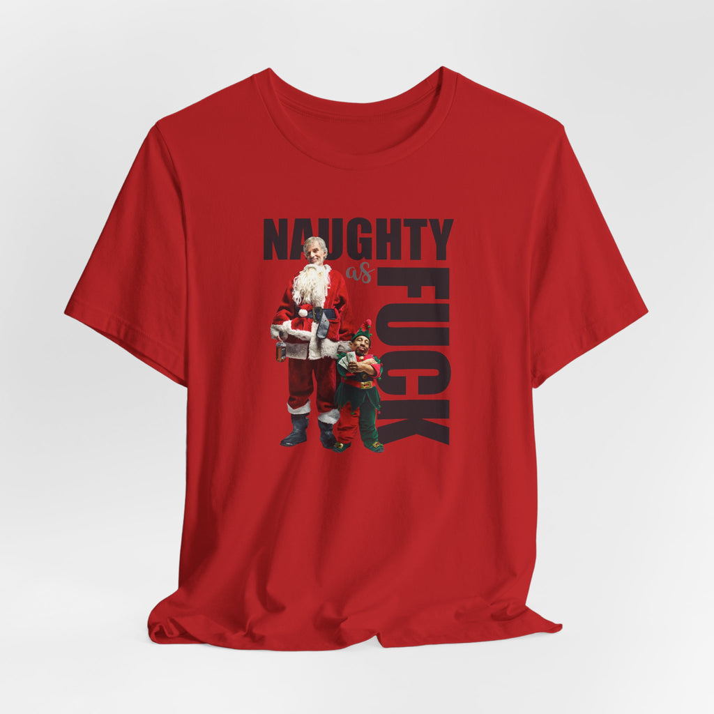 Naughty as Fuck Bad Santa Movie Funny Holiday Adult Sayings Unisex Short Sleeve T-Shirt