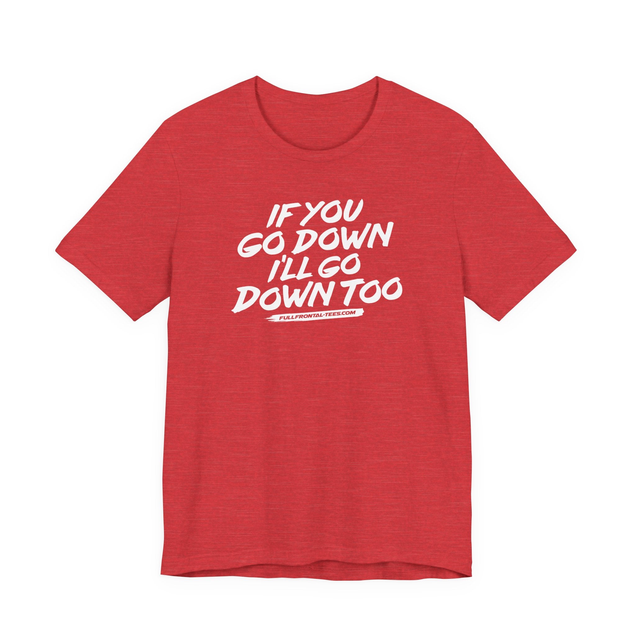 If You Go Down I'll Go Down Too Funny Vulgar Adult Sexy T-Shirt Short Sleeve
