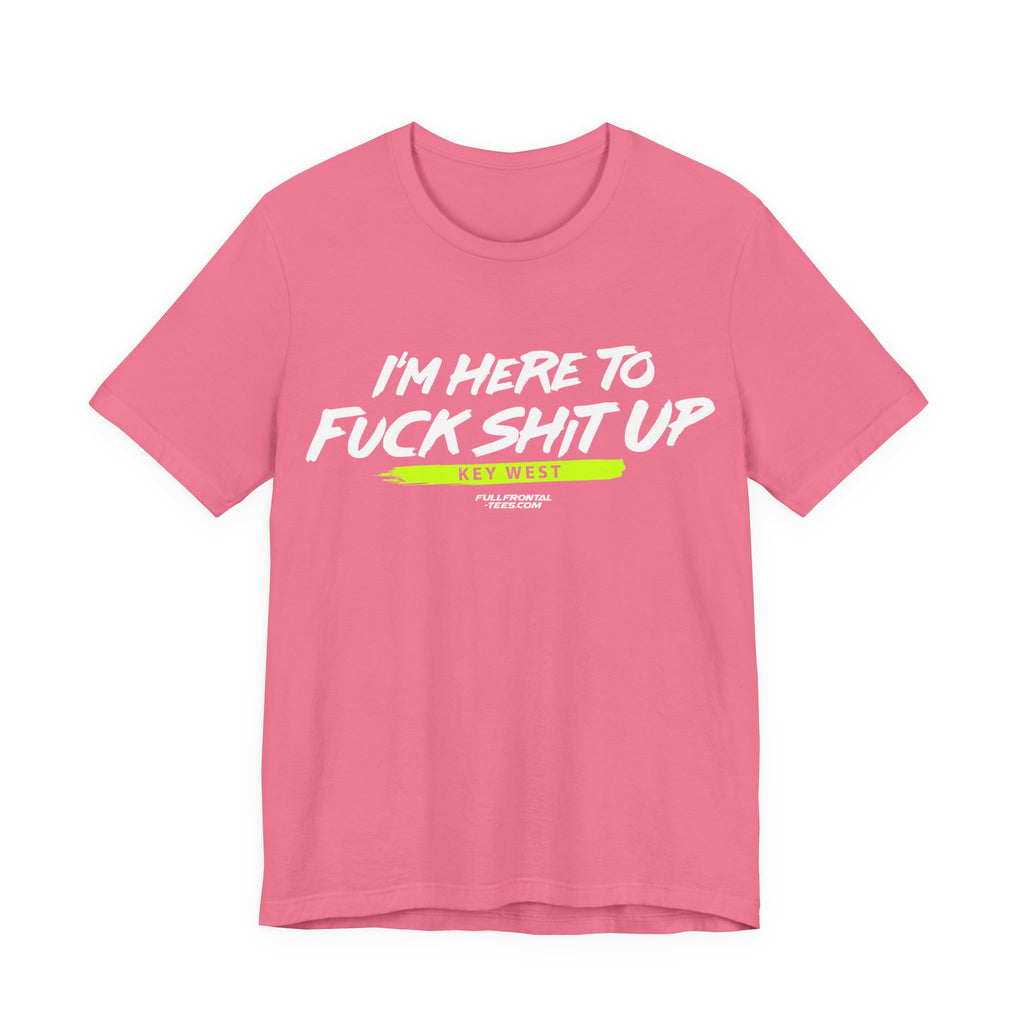 I'm Here to Fuck Shit Up KEY WEST Jersey Short Sleeve T Shirt