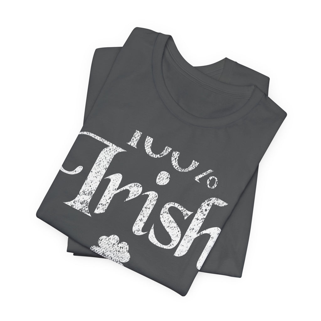 100% Irish Shamrock Funny St Patricks Day Unisex Short Sleeve T-Shirt