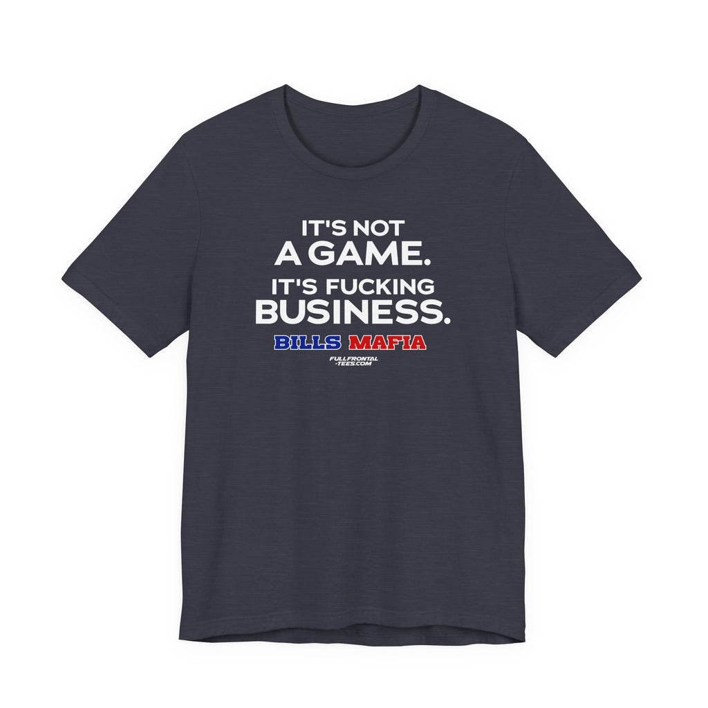 NOT A GAME FUCKING BUSINESS Buffalo Funny Mafia T-Shirt Sports Humor Buffalo Bills Fan Tee