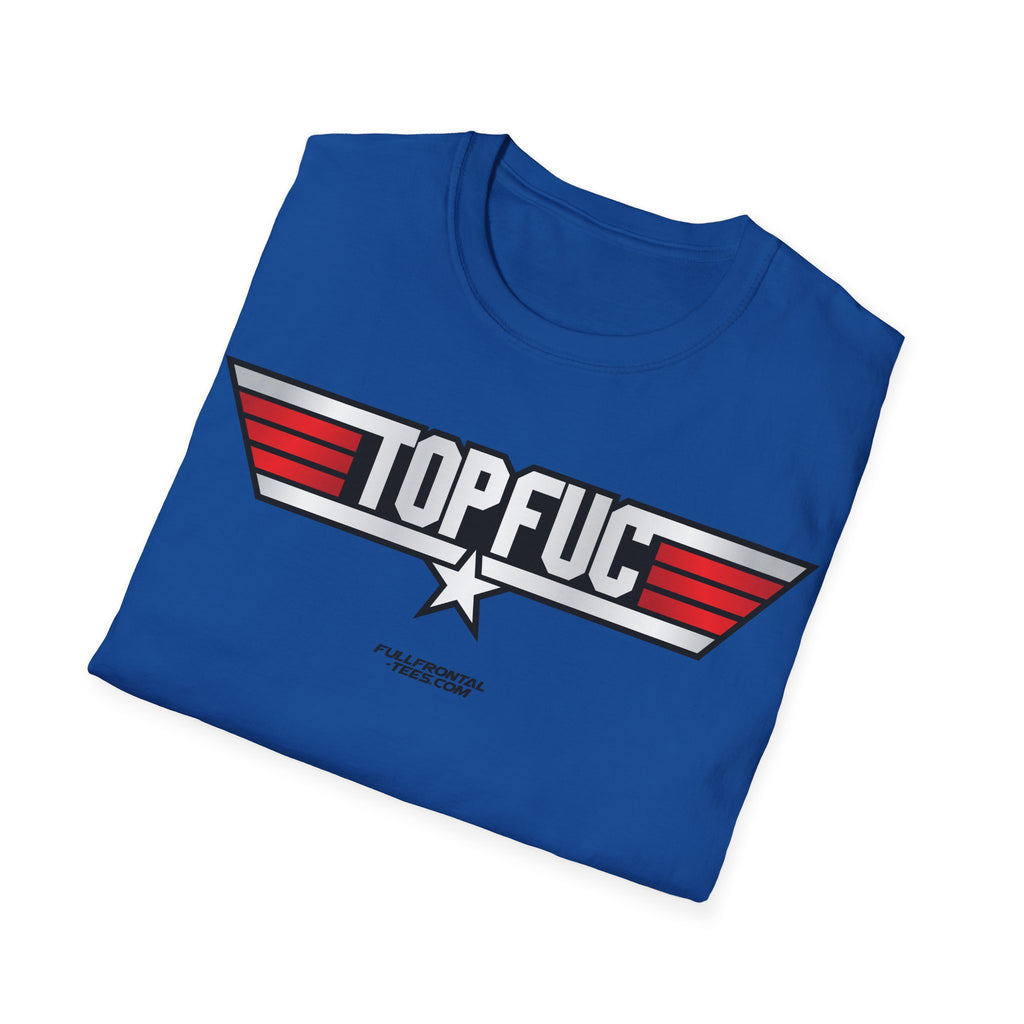 TOP FUC Funny Patriotic TOP GUN Movie Unisex Softstyle T-Shirt