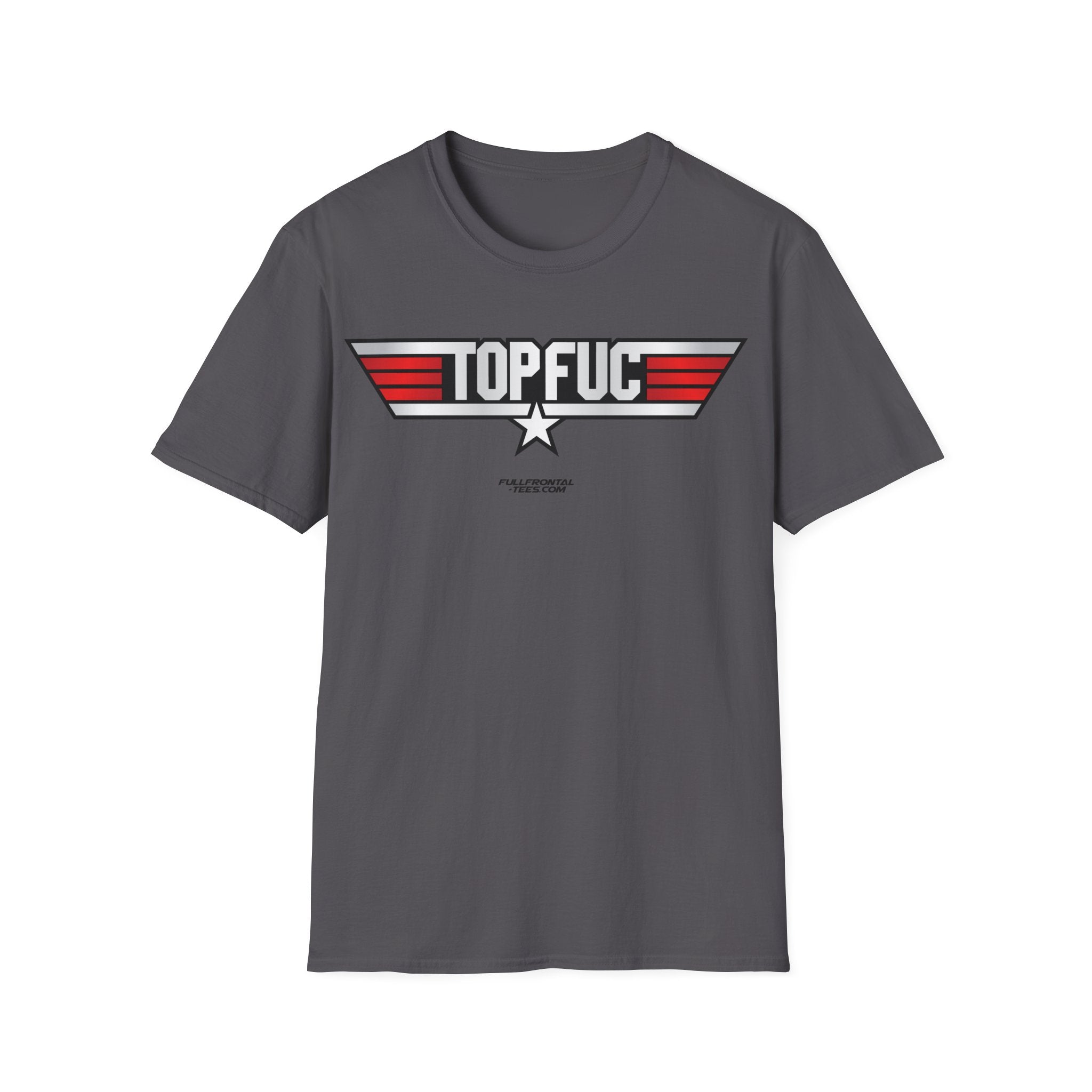 TOP FUC Funny Patriotic TOP GUN Movie Unisex Softstyle T-Shirt