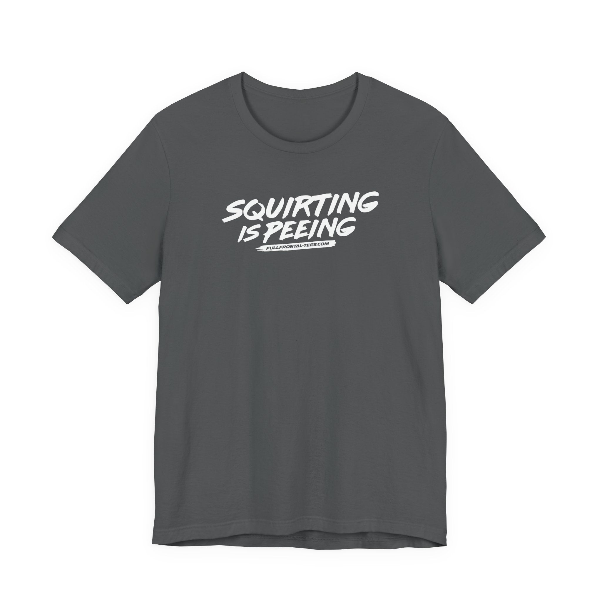 Squirting is Peeing Funny Vulgar Adult Sexy T-Shirt Short Sleeve