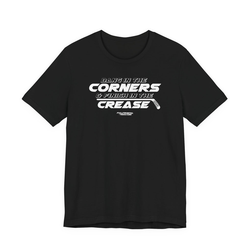 Bang in the Corners Finish in the Crease Tee | Funny Hockey Phrase Dirty Adult Fan Dad Father Gift