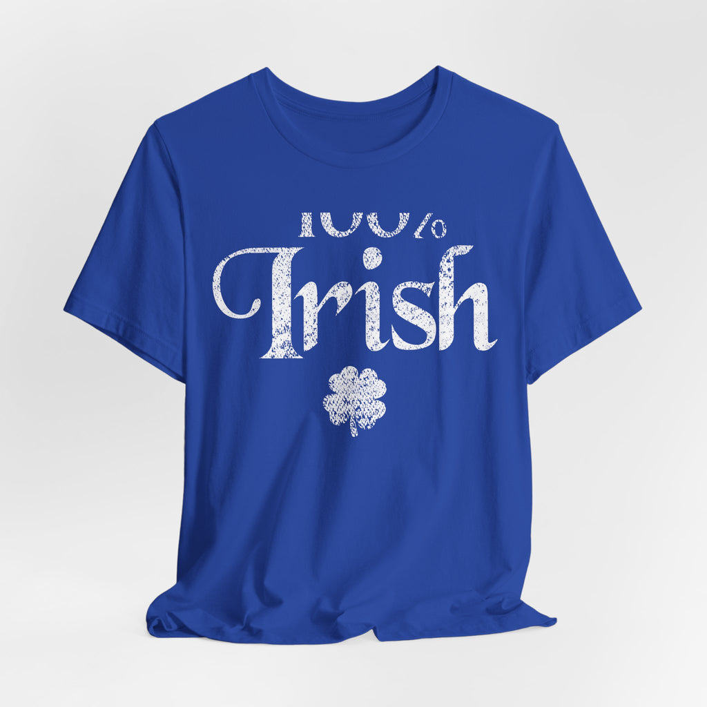 100% Irish Shamrock Funny St Patricks Day Unisex Short Sleeve T-Shirt