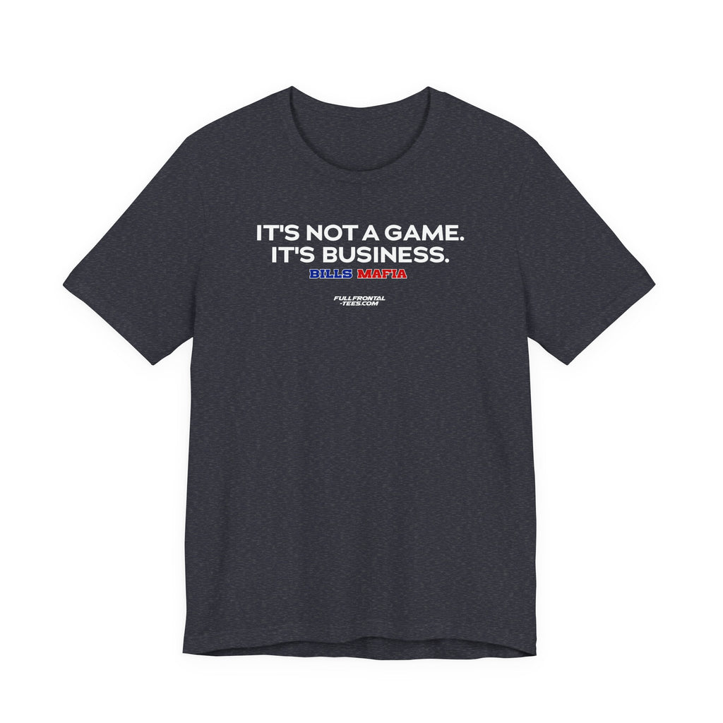 IT'S NOT A GAME IT'S BUSINESS Buffalo Funny Mafia T-Shirt Sports Humor Buffalo Bills Fan Tee