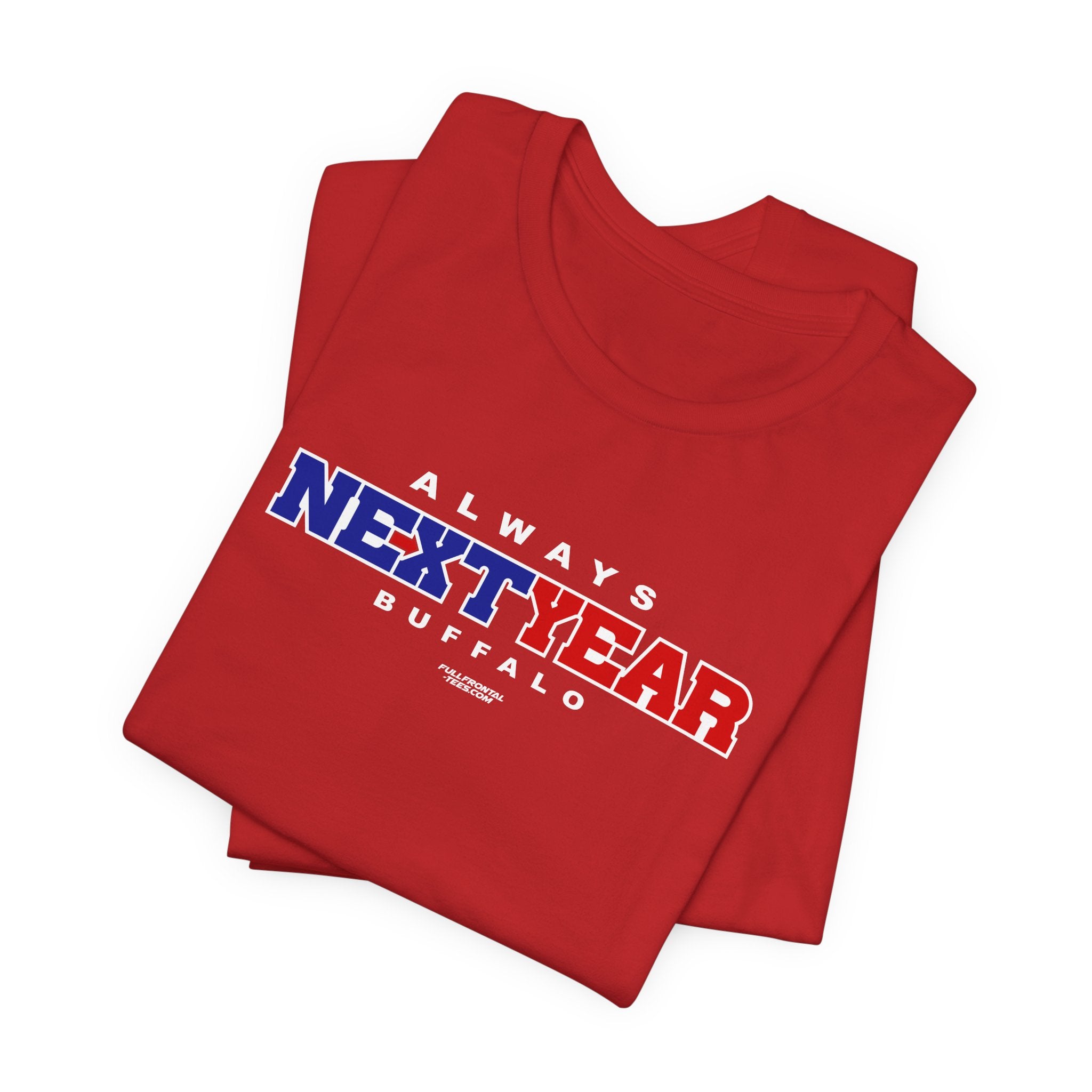 Always Next Year Buffalo T-Shirt Sports Humor Buffalo Bills Fan Tee