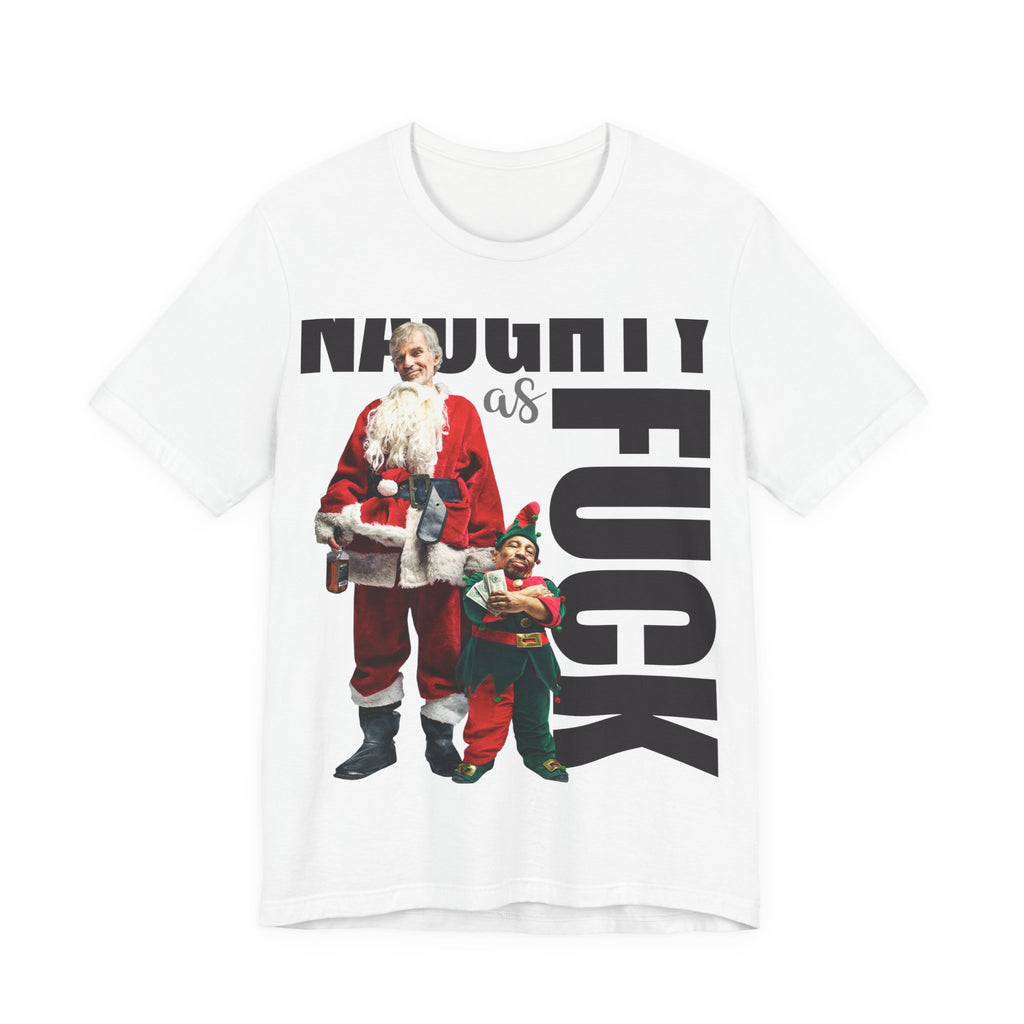 Naughty as Fuck Bad Santa Movie Funny Holiday Adult Sayings Unisex Short Sleeve T-Shirt