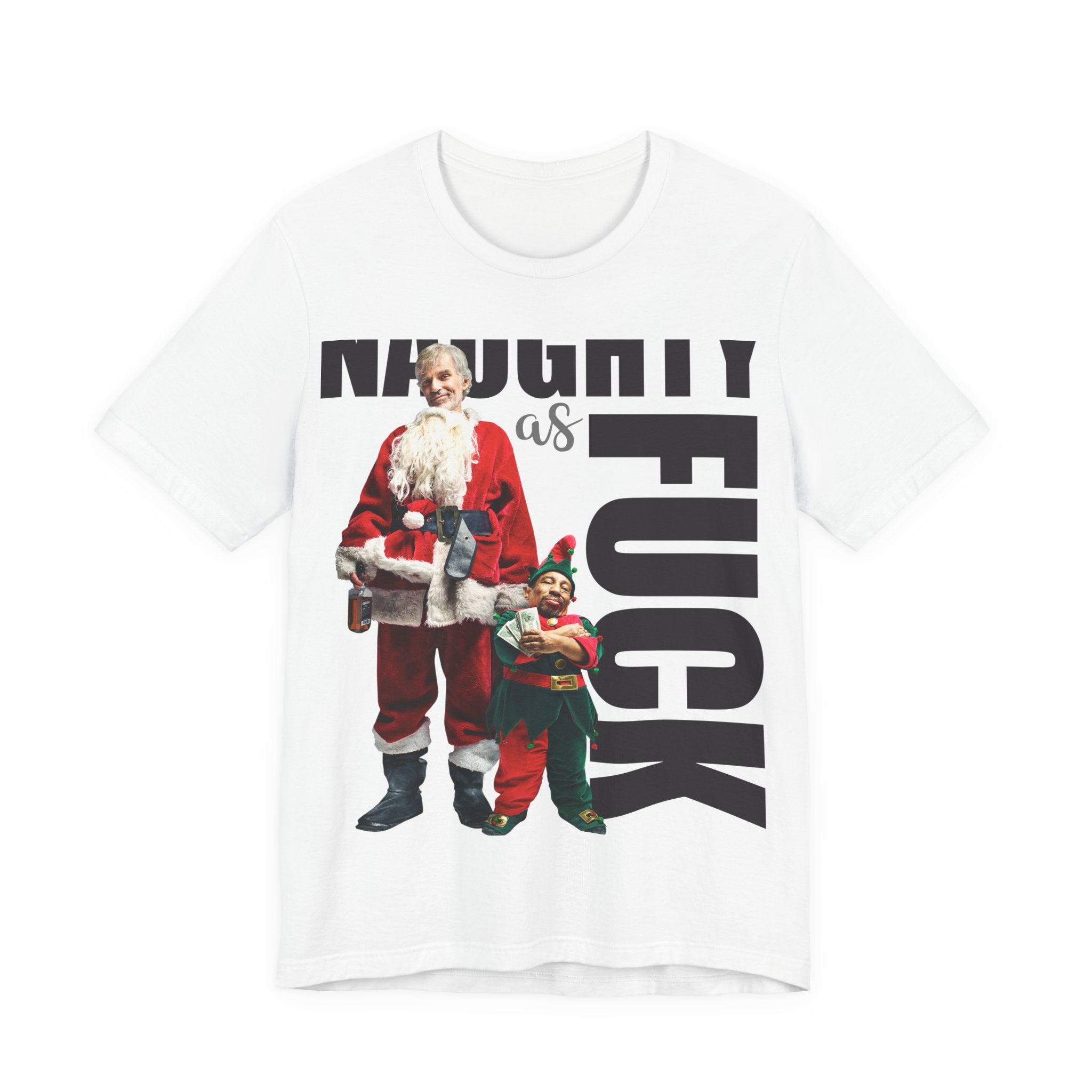 Naughty as Fuck Bad Santa Movie Funny Holiday Adult Sayings Unisex Short Sleeve T-Shirt