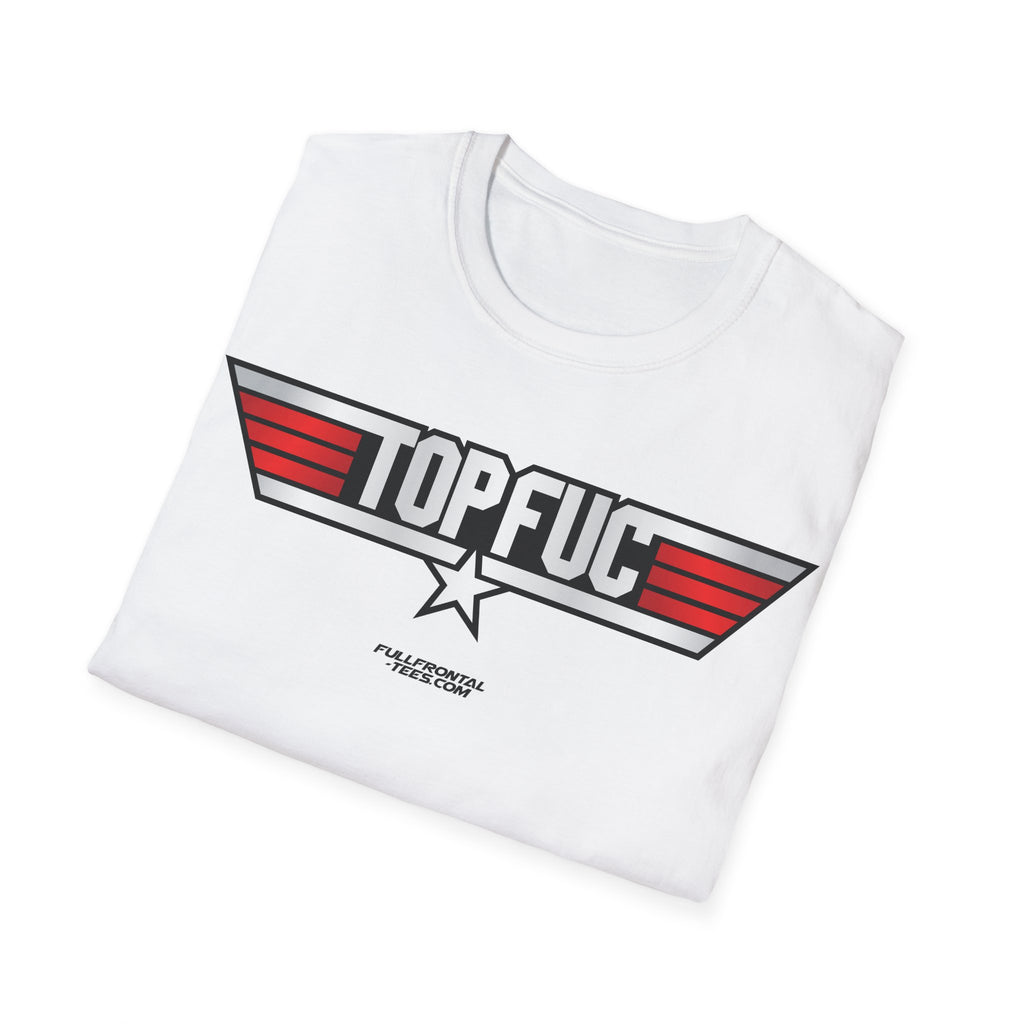 TOP FUC Funny Patriotic TOP GUN Movie Unisex Softstyle T-Shirt
