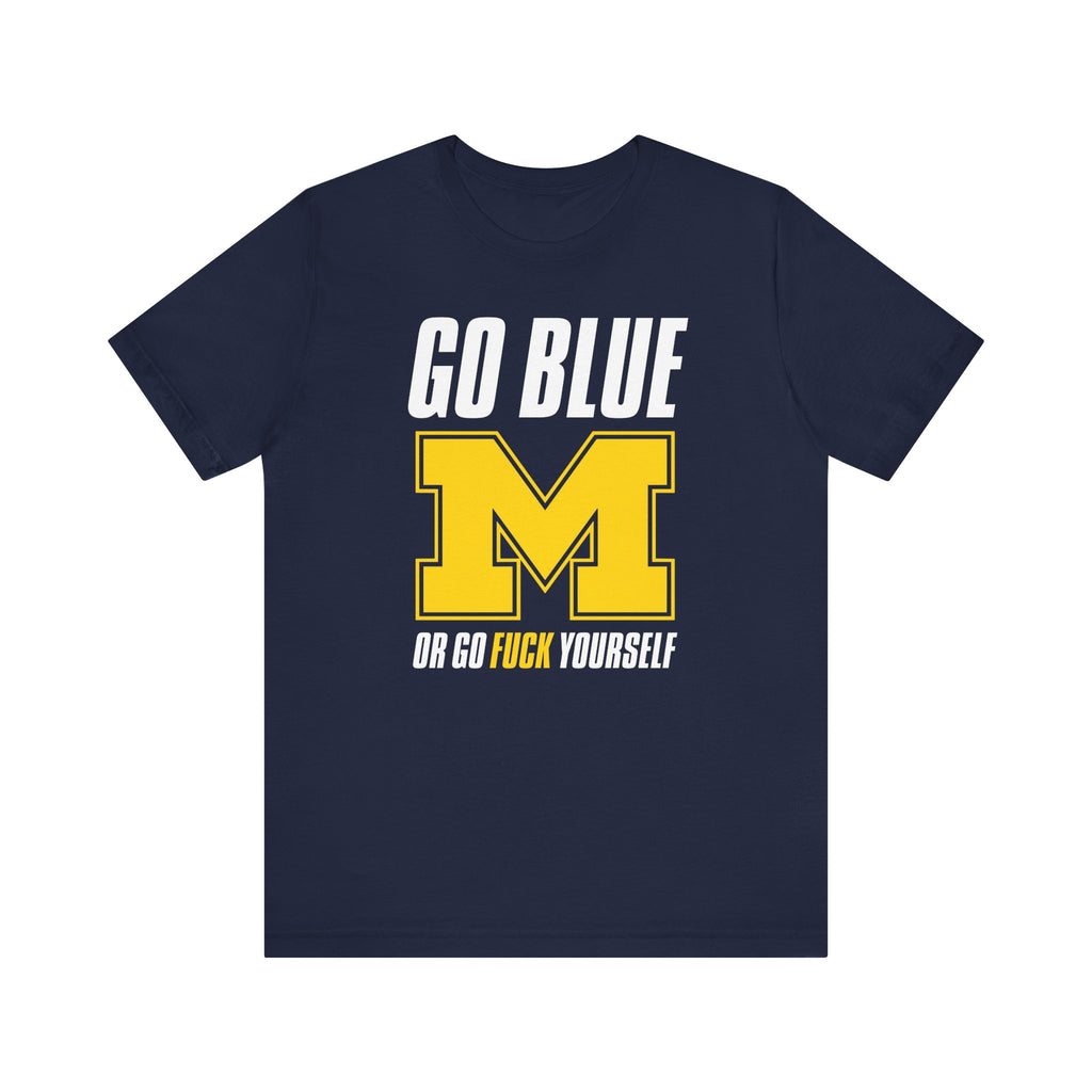 GO BLUE MICHIGAN Football Go Fuck Yourself Funny Jersey Short Sleeve T Shirt
