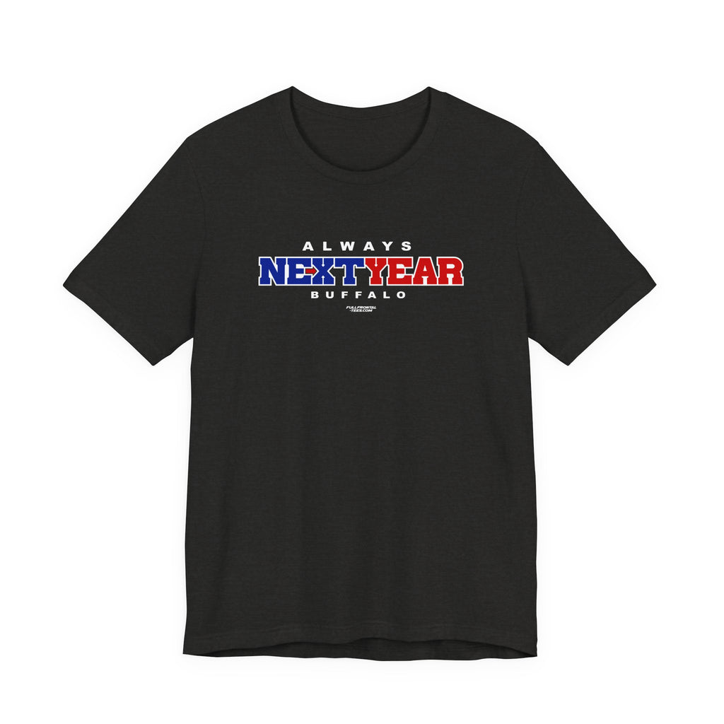 Always Next Year Buffalo T-Shirt Sports Humor Buffalo Bills Fan Tee