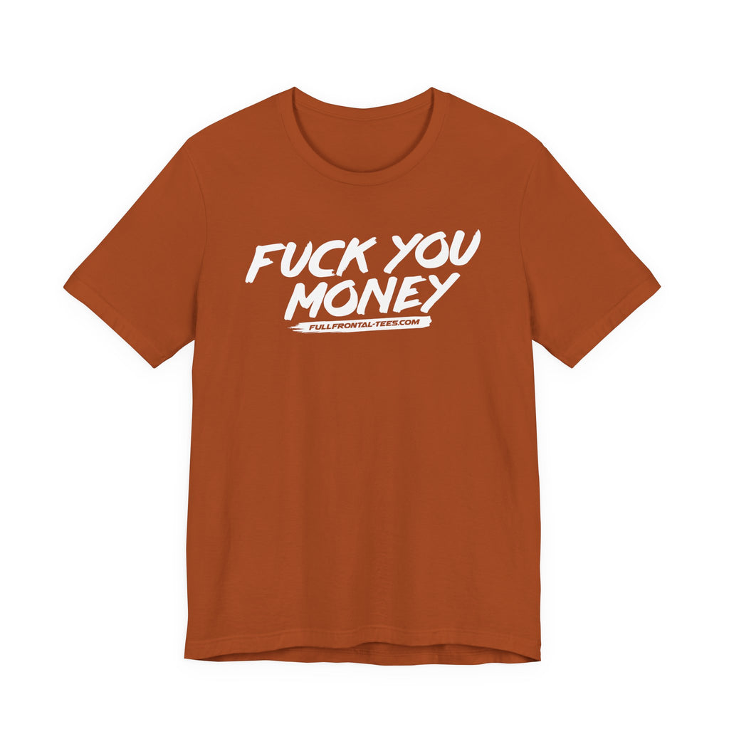 FUCK YOU MONEY Funny Jersey Short Sleeve T Shirt