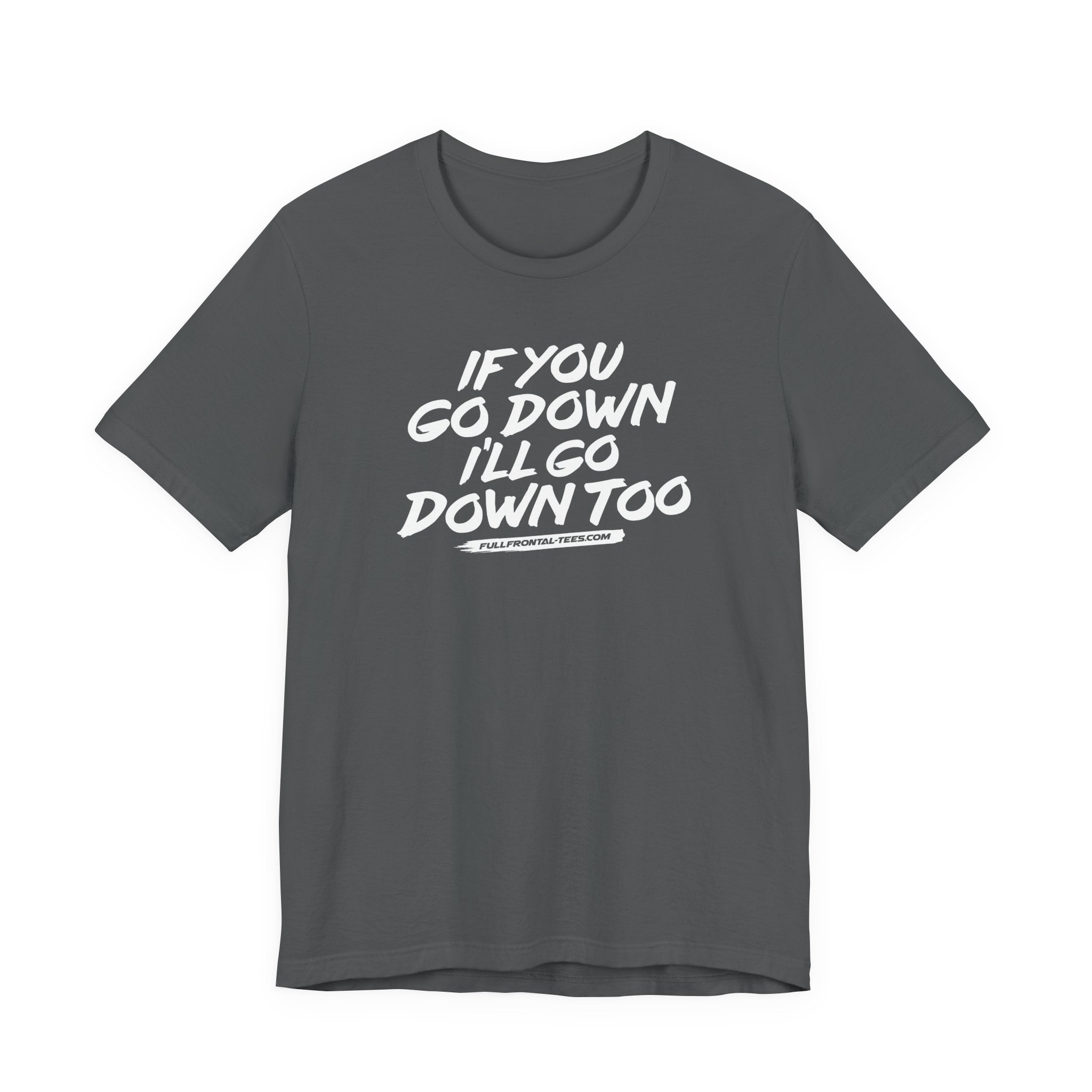 If You Go Down I'll Go Down Too Funny Vulgar Adult Sexy T-Shirt Short Sleeve