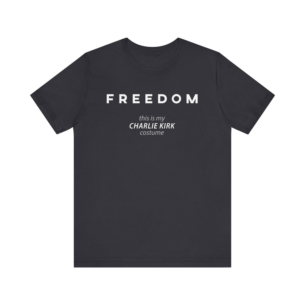 FREEDOM This is my Charlie Kirk Halloween Costume Funny Patriotic MAGA USA Gift Dad Mom Unisex T-Shirt Cool Graphic Tee