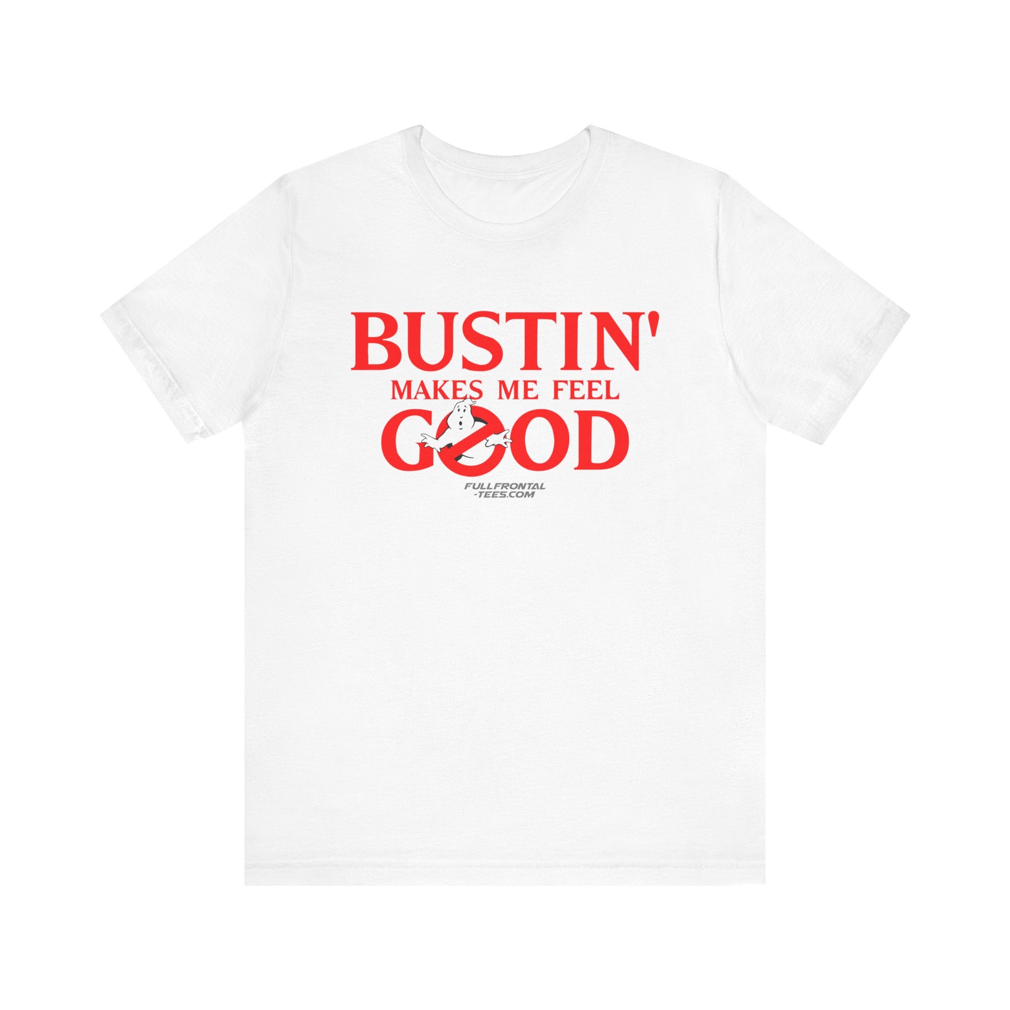 BUSTIN' MAKES ME FEEL GOOD Ghostbusters Funny Jersey Short Sleeve T Shirt
