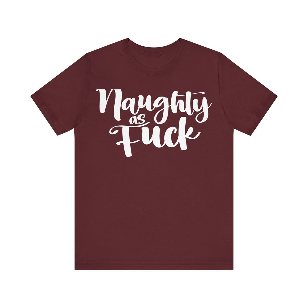 Naughty as Fuck Funny Holiday Adult Sayings Unisex Short Sleeve T-Shirt