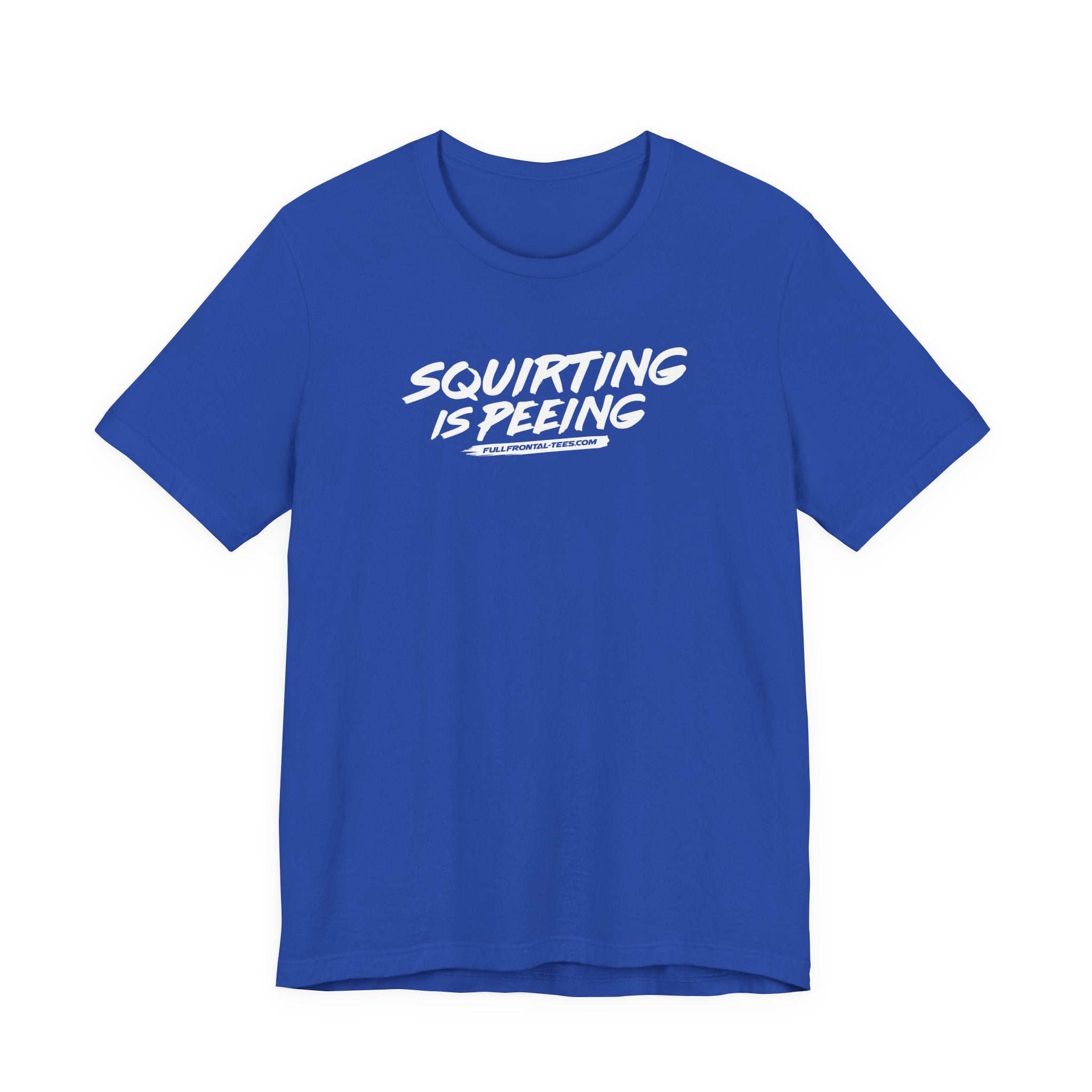 Squirting is Peeing Funny Vulgar Adult Sexy T-Shirt Short Sleeve