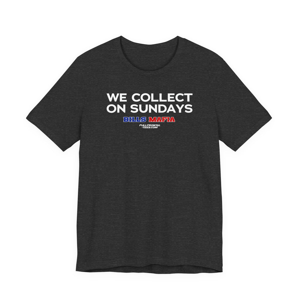 WE COLLECT ON SUNDAYS Buffalo Funny Mafia T-Shirt Sports Humor Buffalo Bills Fan Tee