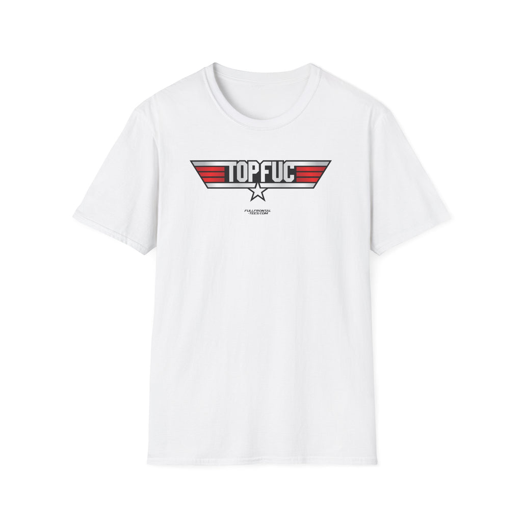 TOP FUC Funny Patriotic TOP GUN Movie Unisex Softstyle T-Shirt