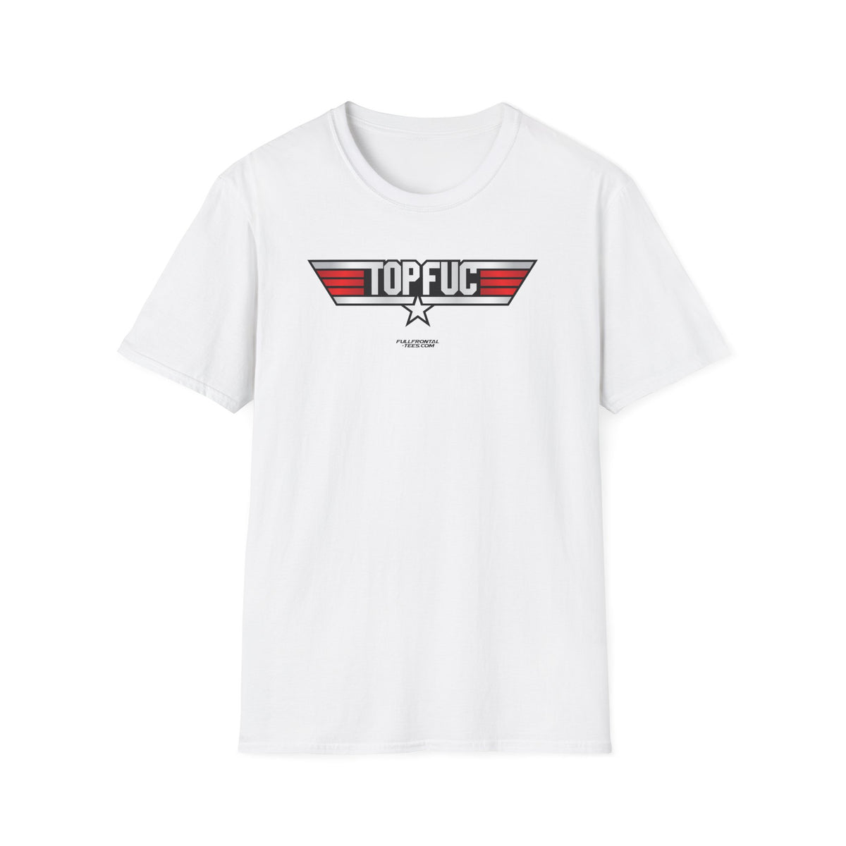 TOP FUC Funny Patriotic TOP GUN Movie Unisex Softstyle T-Shirt