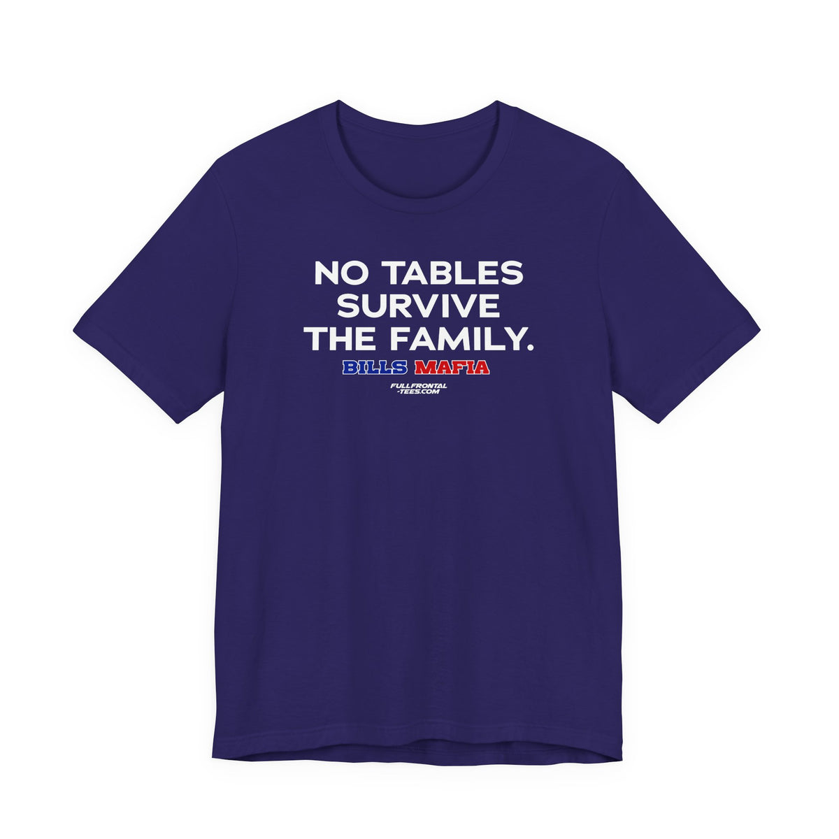 NO TABLES SURVIVE THE FAMILY Buffalo Funny Mafia T-Shirt Sports Humor Buffalo Bills Fan Tee