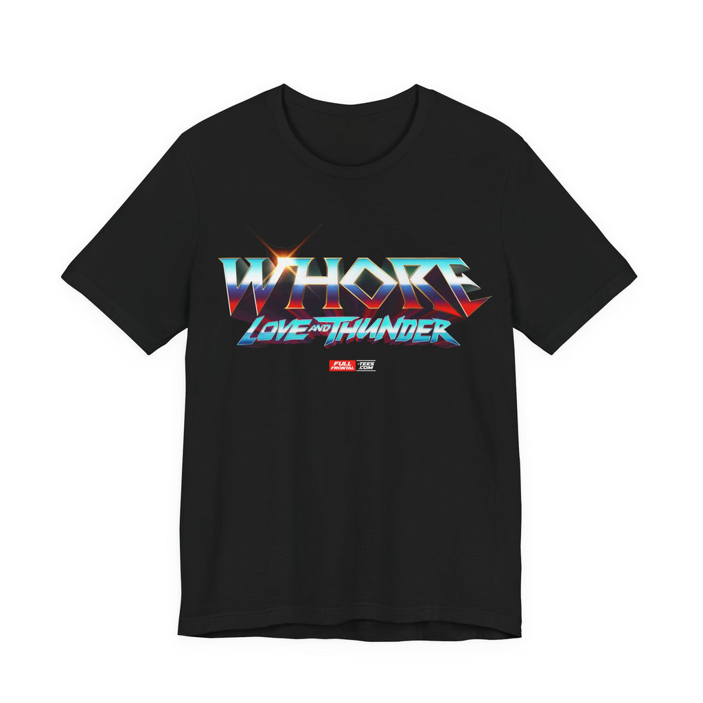 Whore Love and Thunder Funny Thor Super Hero Movie Unisex Jersey Short Sleeve Tee