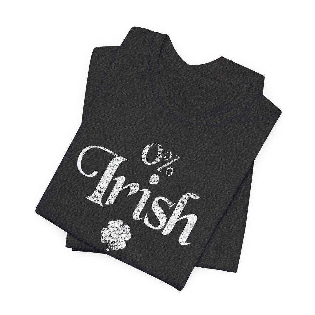 0% Irish Shamrock Funny St Patricks Day Unisex Short Sleeve T-Shirt