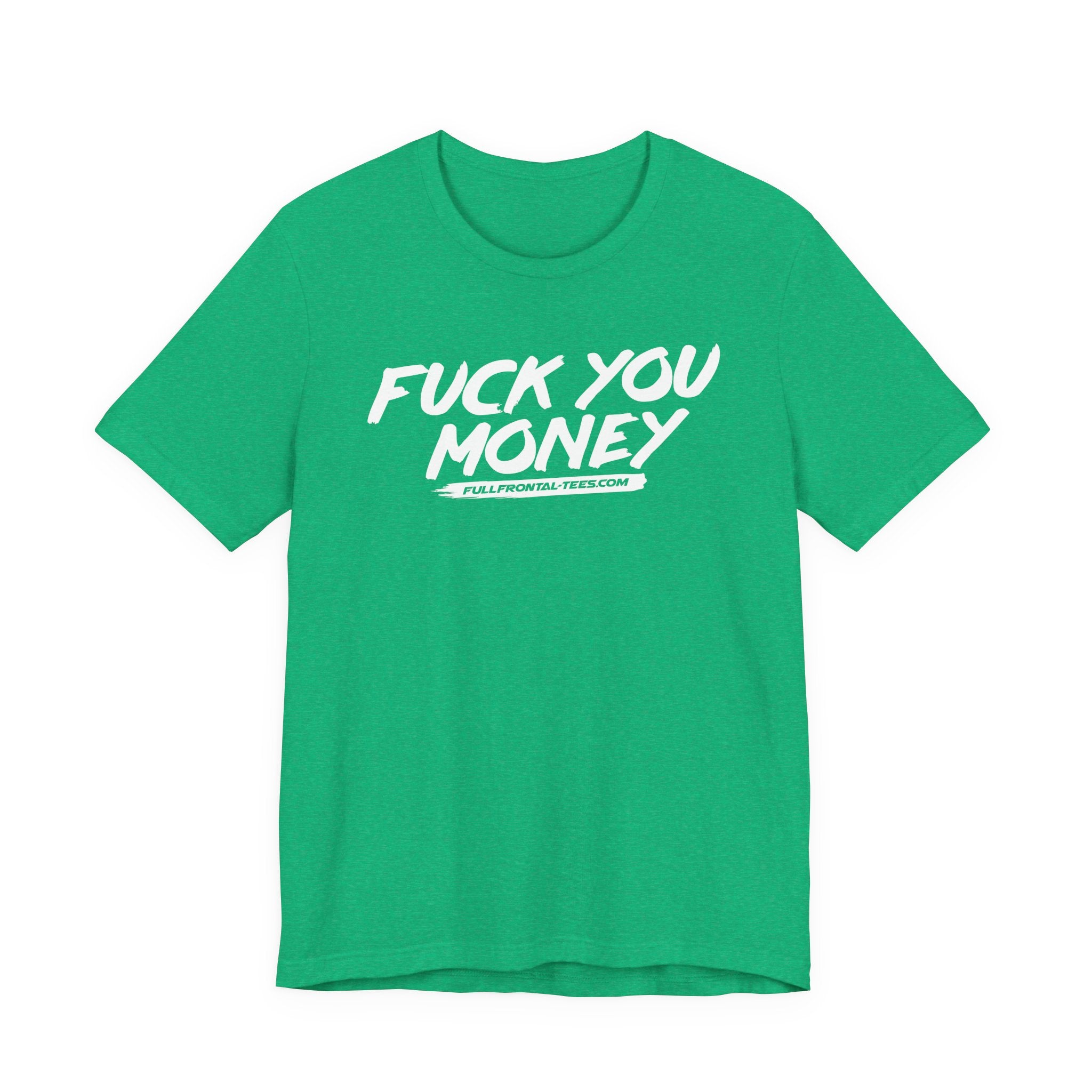 FUCK YOU MONEY Funny Jersey Short Sleeve T Shirt