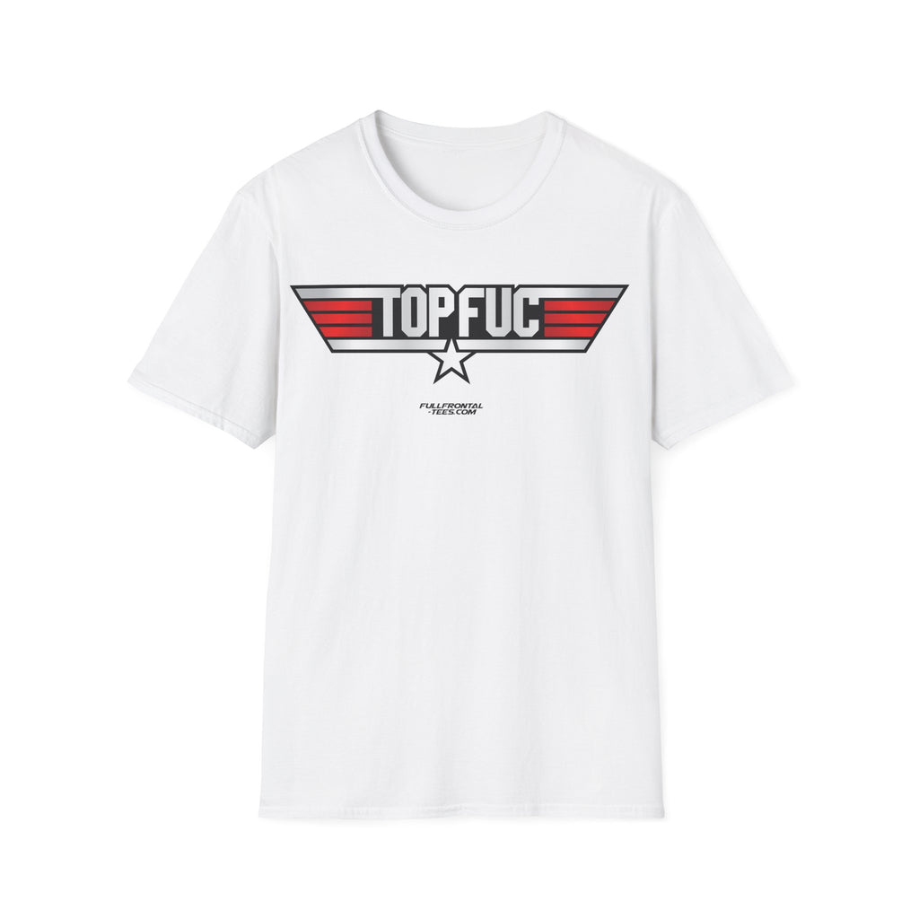 TOP FUC Funny Patriotic TOP GUN Movie Unisex Softstyle T-Shirt