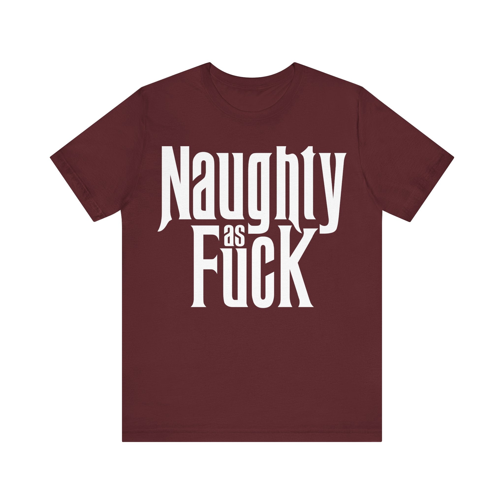 Naughty as Fuck Funny Holiday Adult Sayings Rock Unisex Short Sleeve T-Shirt