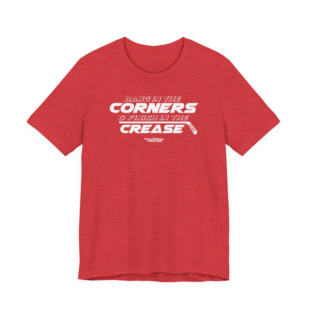 Bang in the Corners Finish in the Crease Tee | Funny Hockey Phrase Dirty Adult Fan Dad Father Gift