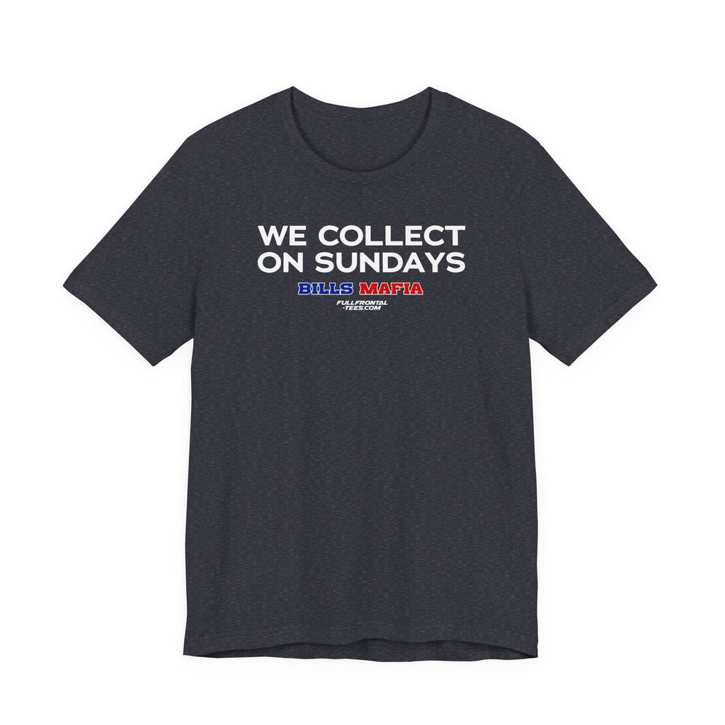 WE COLLECT ON SUNDAYS Buffalo Funny Mafia T-Shirt Sports Humor Buffalo Bills Fan Tee