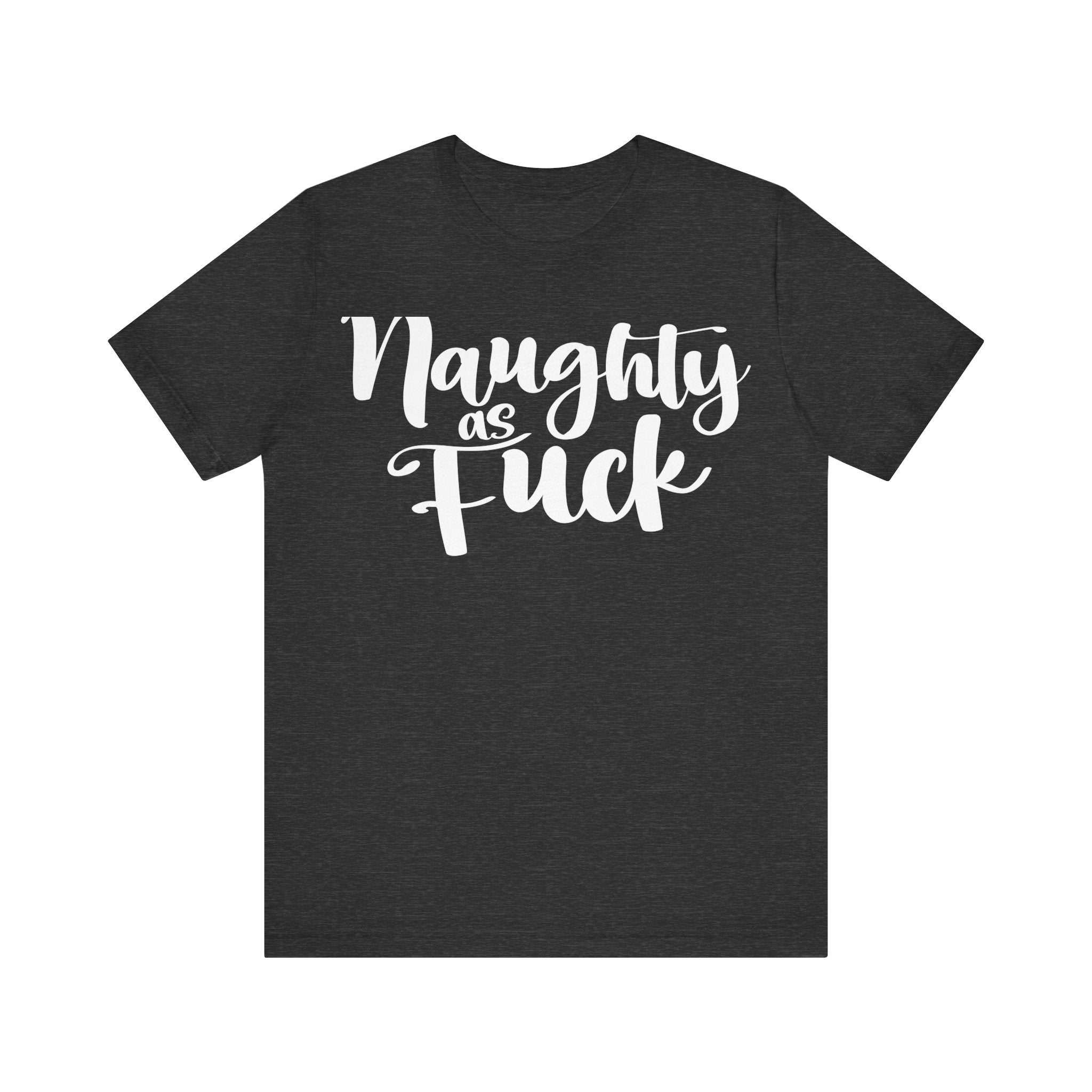 Naughty as Fuck Funny Holiday Adult Sayings Unisex Short Sleeve T-Shirt