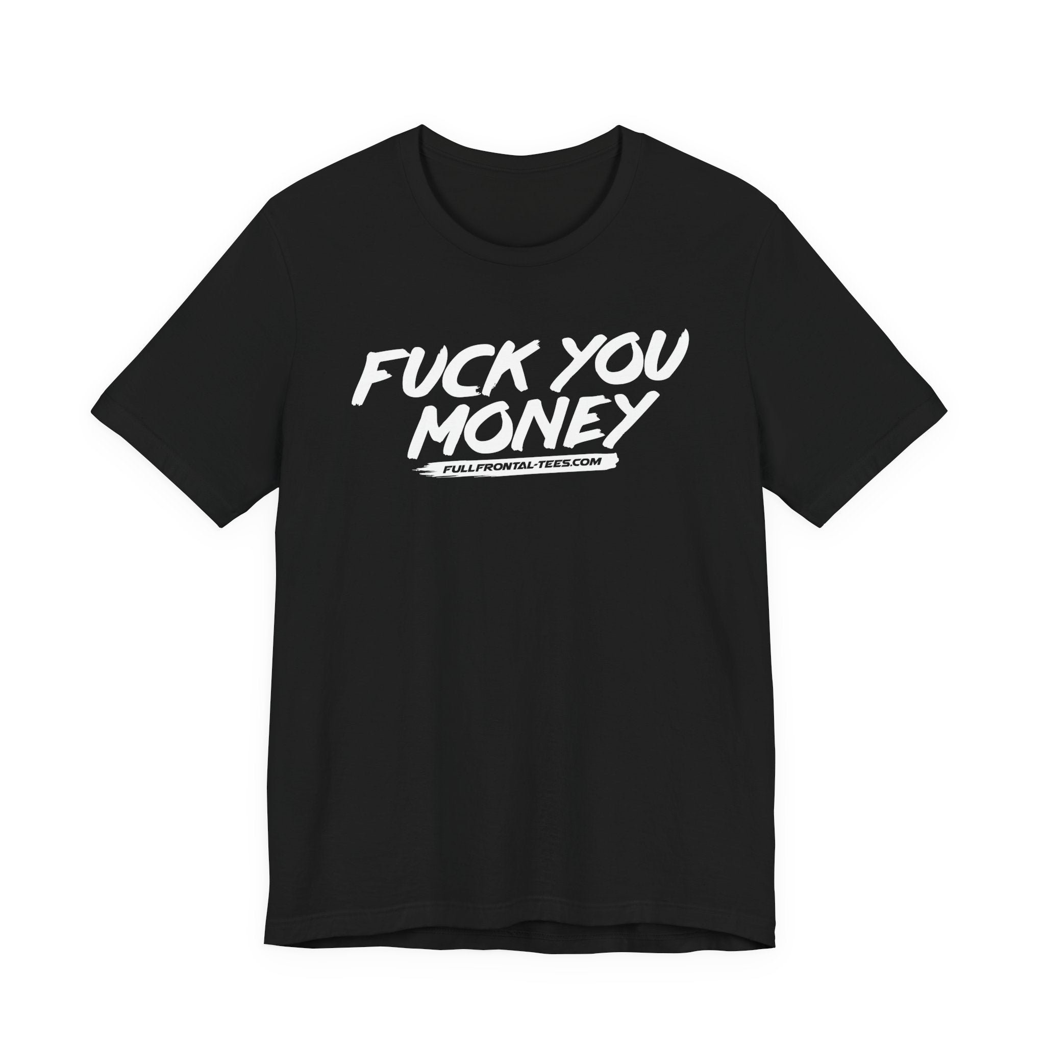 FUCK YOU MONEY Funny Jersey Short Sleeve T Shirt