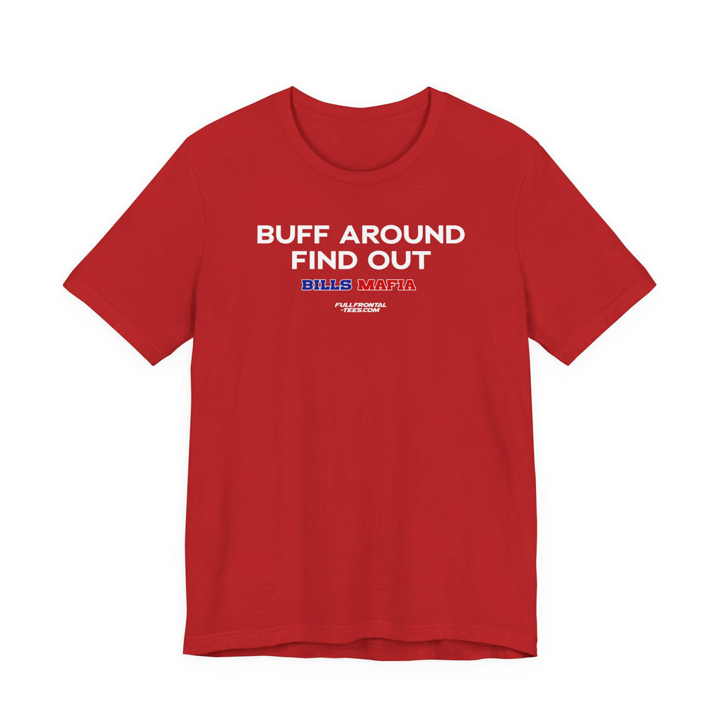 BUFF AROUND FIND OUT Buffalo Funny Mafia T-Shirt Sports Humor Buffalo Bills Fan Tee