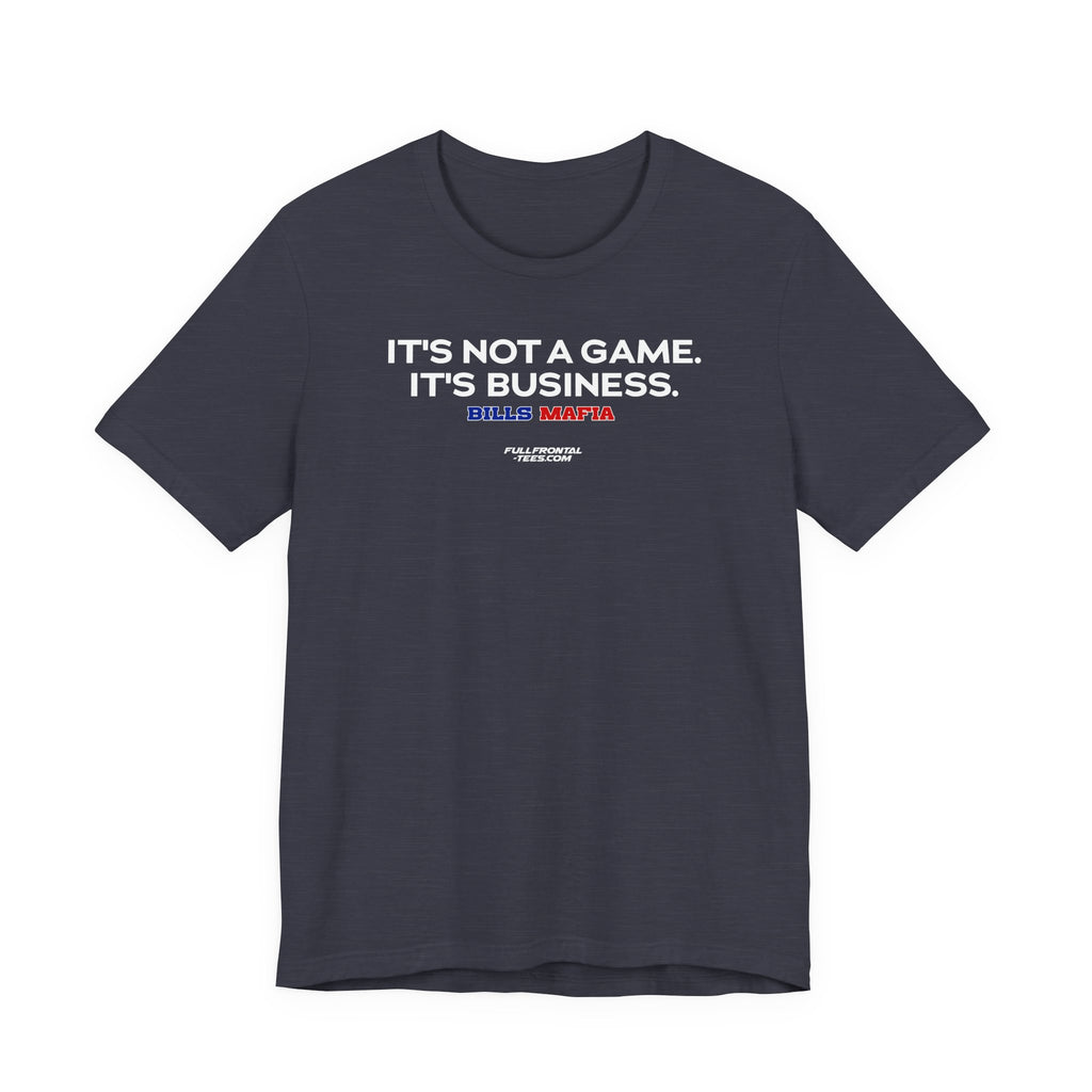 IT'S NOT A GAME IT'S BUSINESS Buffalo Funny Mafia T-Shirt Sports Humor Buffalo Bills Fan Tee