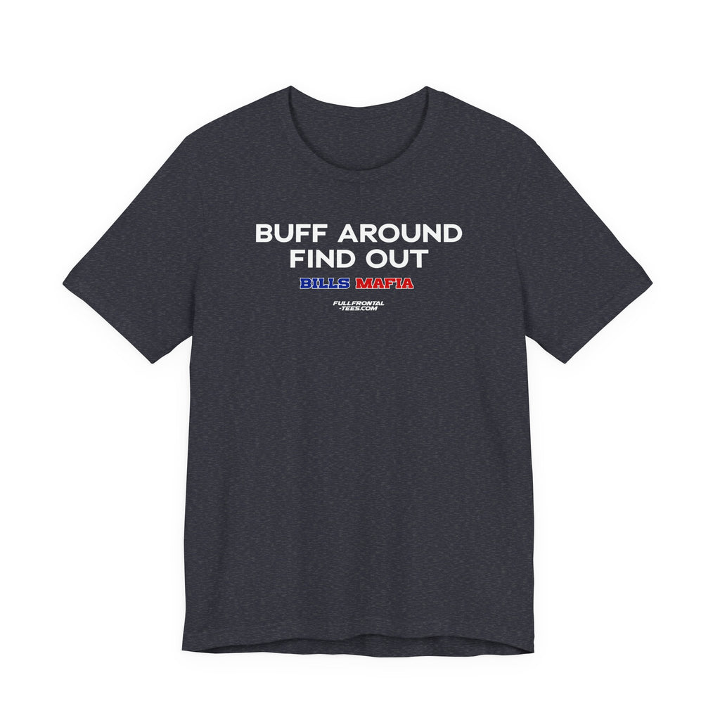 BUFF AROUND FIND OUT Buffalo Funny Mafia T-Shirt Sports Humor Buffalo Bills Fan Tee