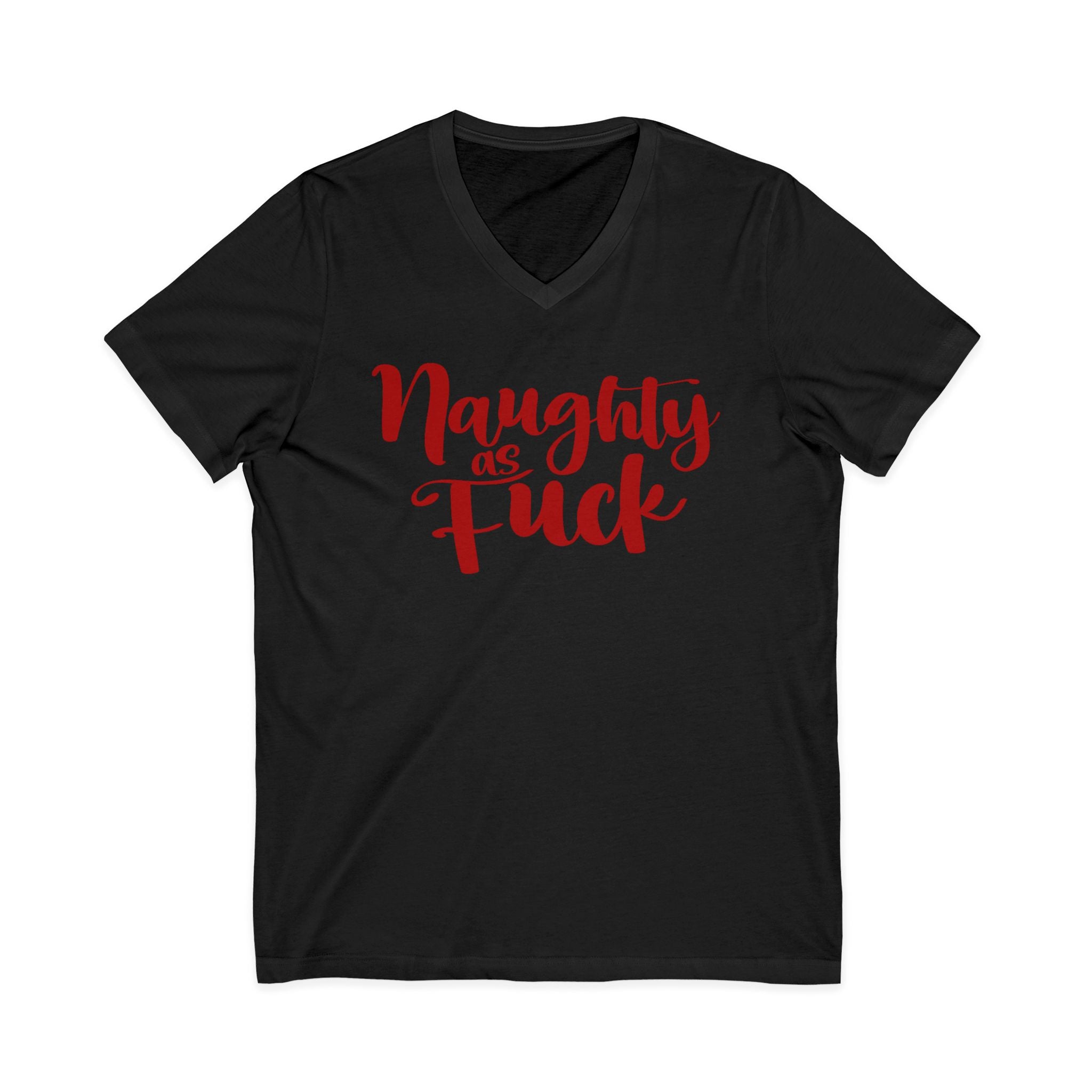 Naughty as Fuck Adult Funny Sexy Red Short Sleeve V Neck T Shirt