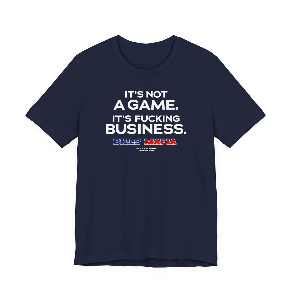NOT A GAME FUCKING BUSINESS Buffalo Funny Mafia T-Shirt Sports Humor Buffalo Bills Fan Tee
