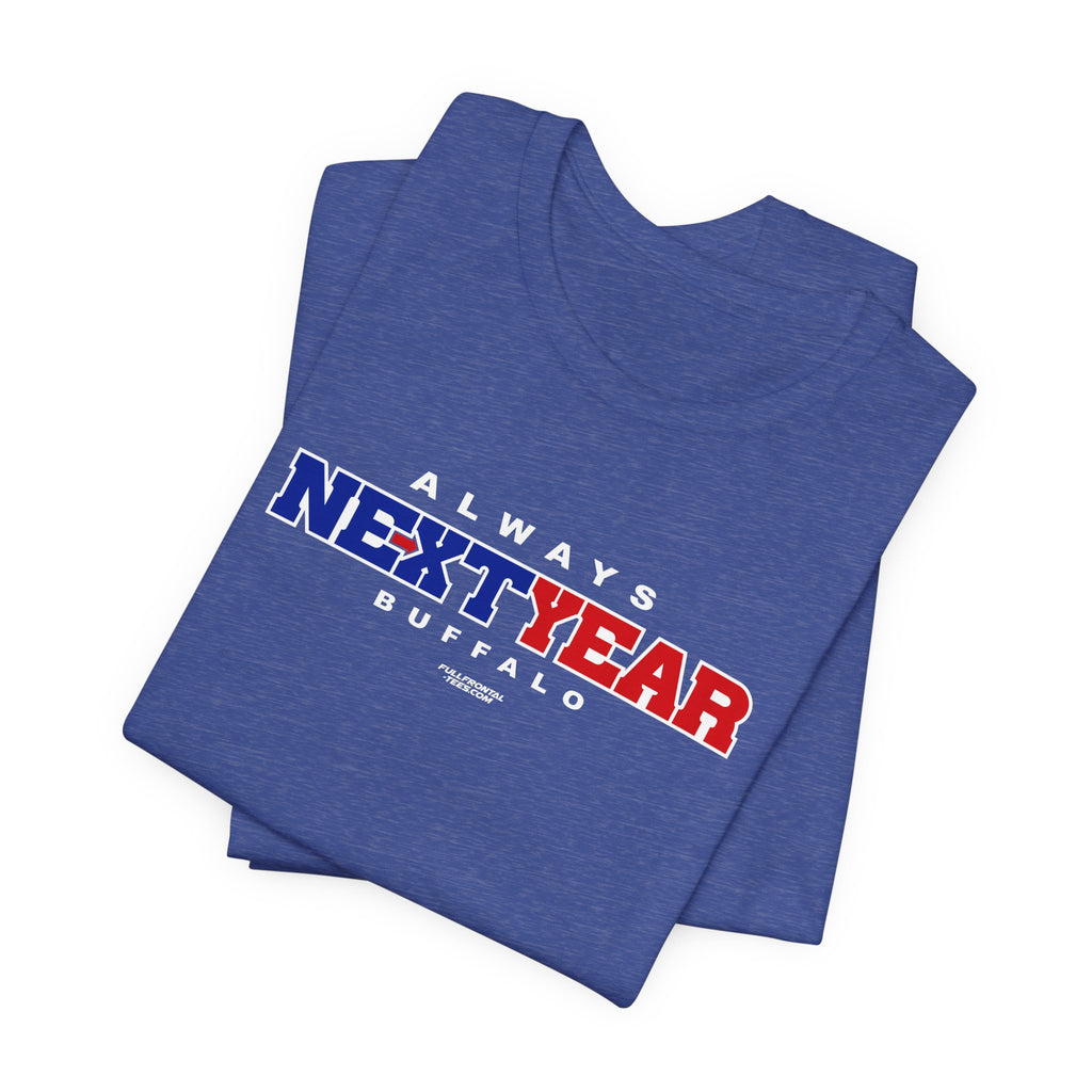 Always Next Year Buffalo T-Shirt Sports Humor Buffalo Bills Fan Tee