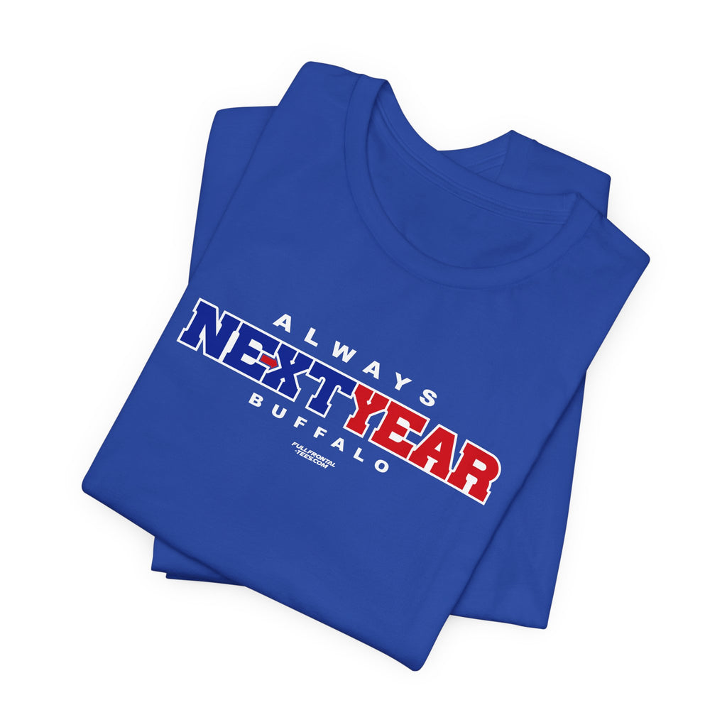Always Next Year Buffalo T-Shirt Sports Humor Buffalo Bills Fan Tee